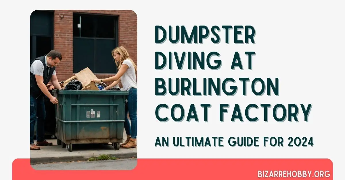 Dumpster Diving at Burlington Coat Factory - BizarreHobby