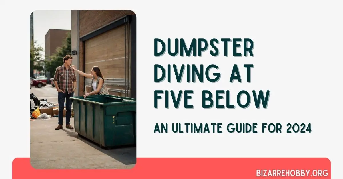 Dumpster Diving at Five Below - BizarreHobby