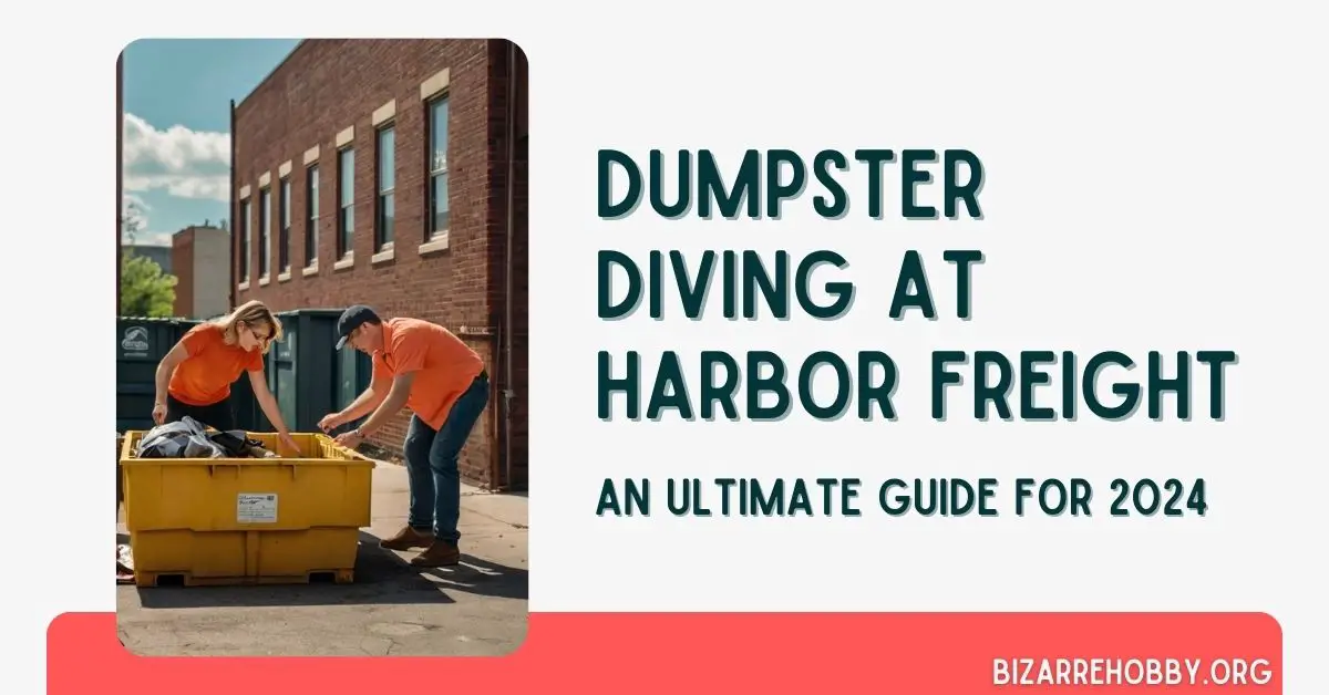 Dumpster Diving at Harbor Freight - BizarreHobby