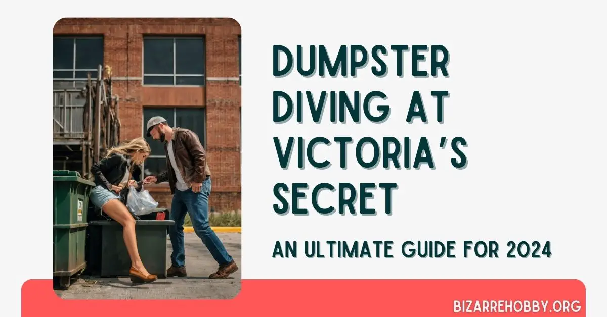 Dumpster Diving at Victoria's Secret - BizarreHobby