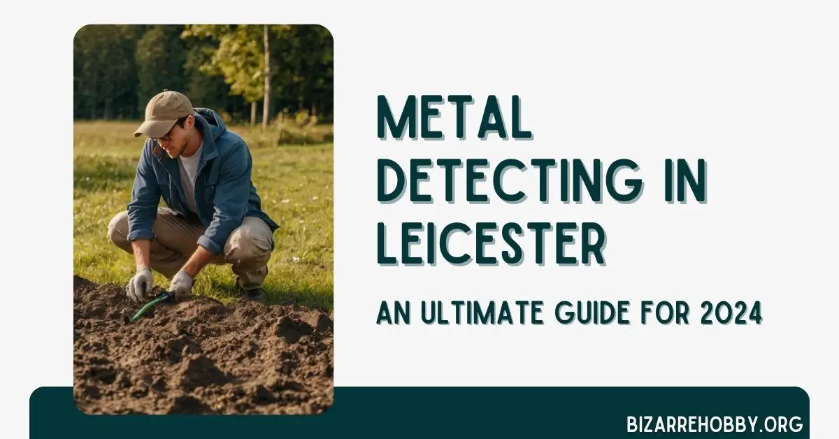 Metal Detecting in Leicester - BizarreHobby