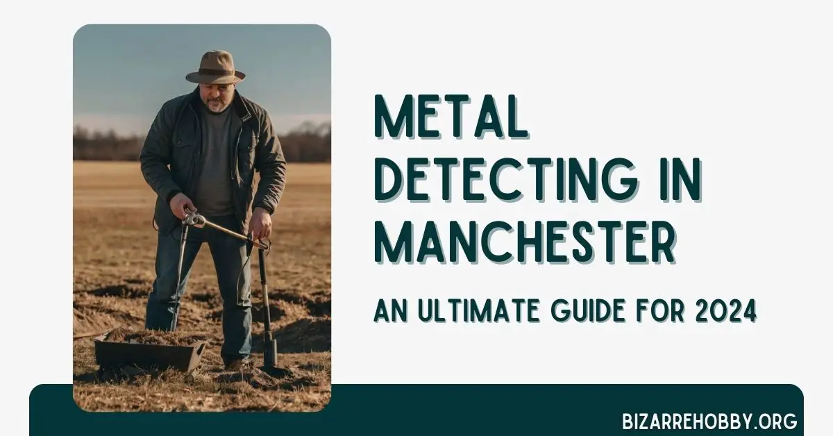 Metal Detecting in Manchester - BizarreHobby