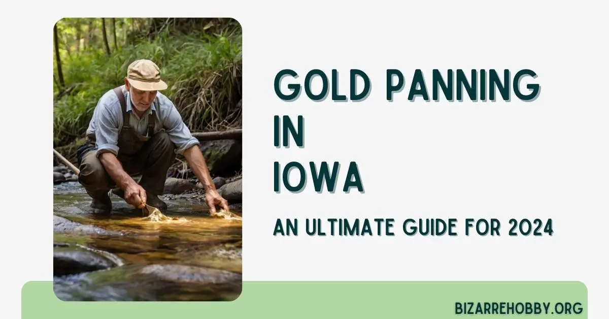 Gold Panning in Iowa - BizarreHobby