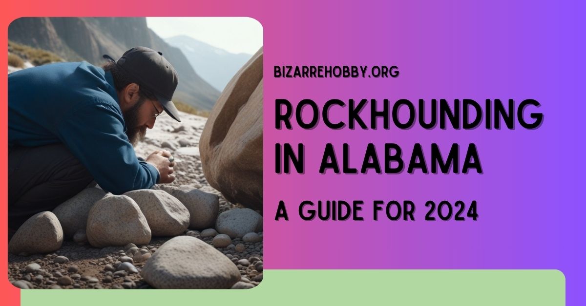 Rockhounding in Alabama- BizarreHobby
