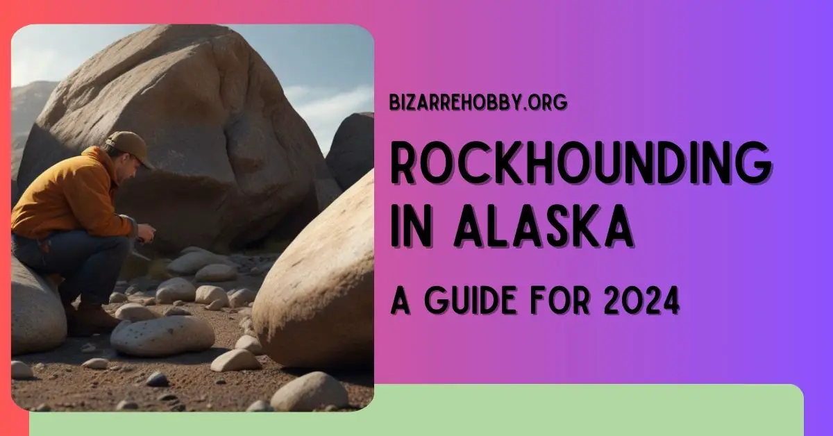 Rockhounding in Alaska- BizarreHobby