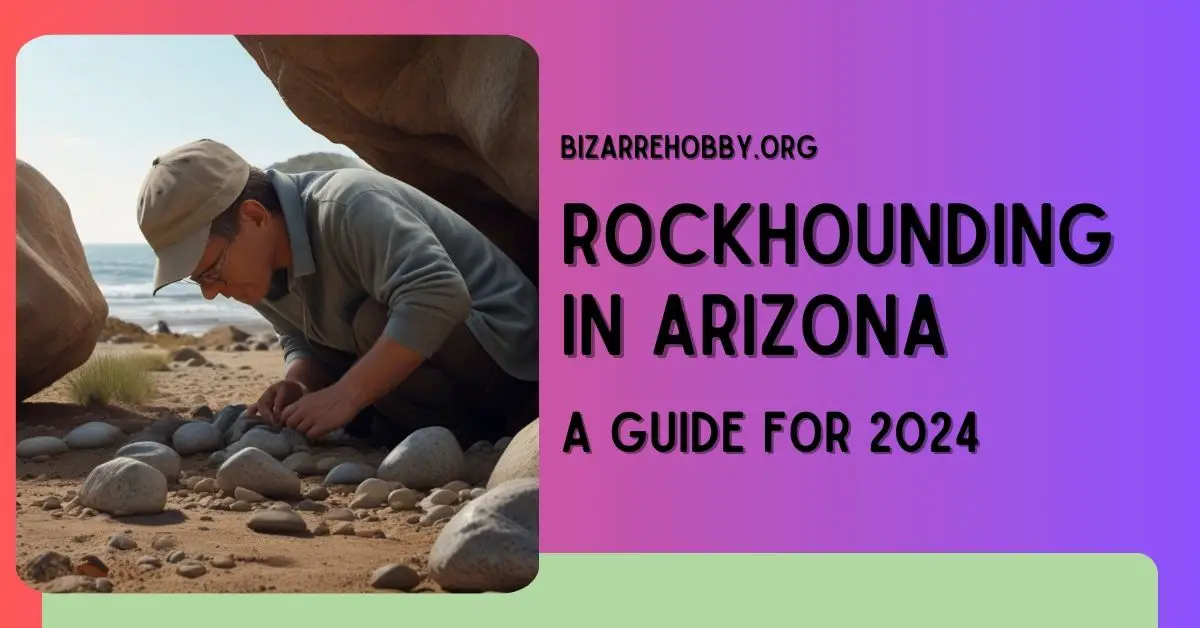 Rockhounding in Arizona - BizarreHobby