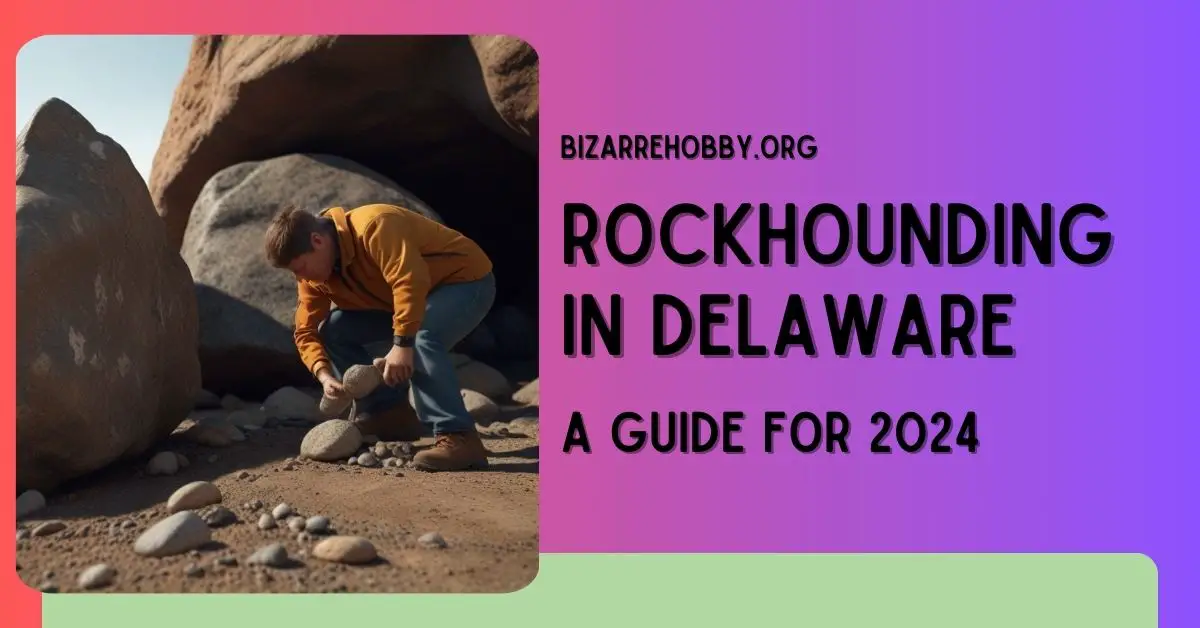 Rockhounding in Delaware - BizarreHobby