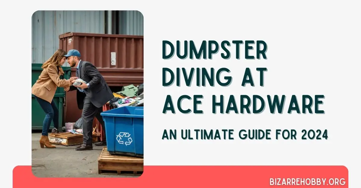 Dumpster Diving at Ace Hardware - BizarreHobby