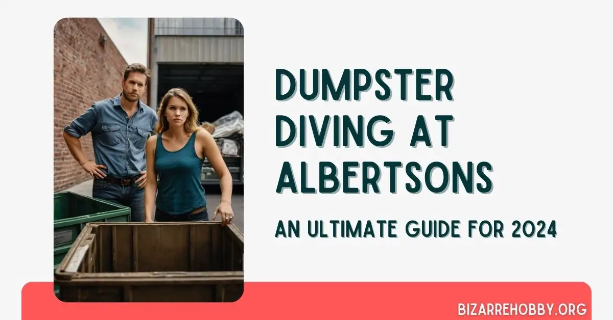 Dumpster Diving at Albertsons - BizarreHobby