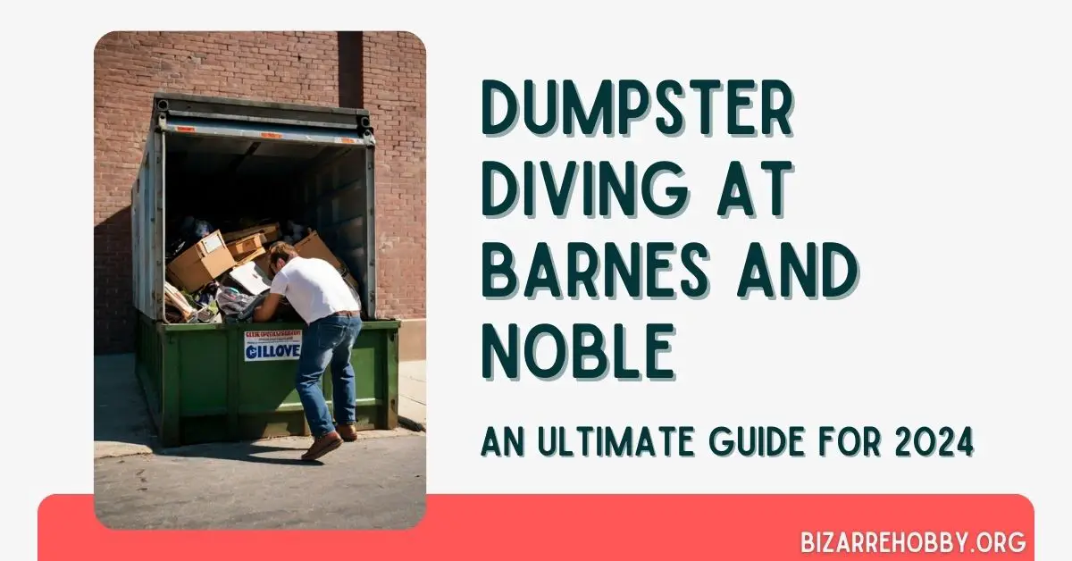 Dumpster Diving at Barnes and Noble - BizarreHobby