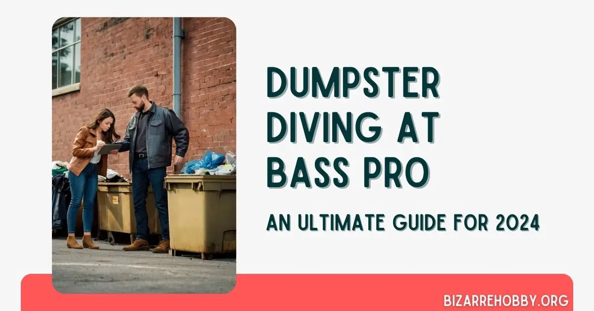 Dumpster Diving at Bass Pro - BizarreHobby