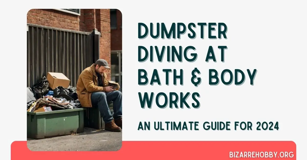 Dumpster Diving at Bath and Body Works - BizarreHobby
