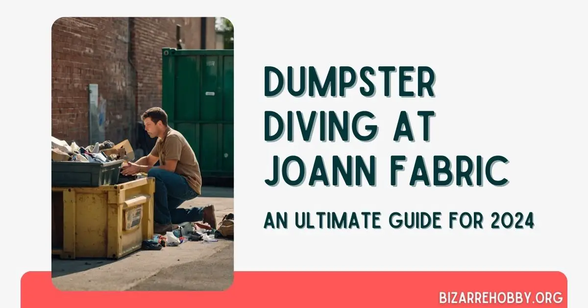 Dumpster Diving at Joann Fabric - BizarreHobby