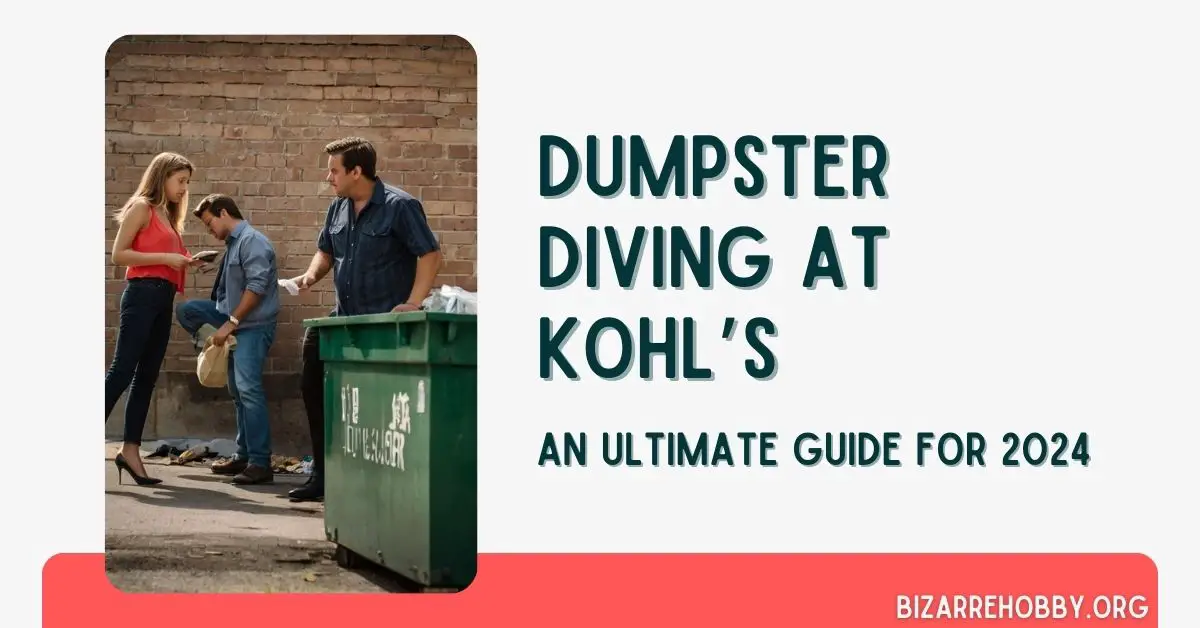 Dumpster Diving at Kohl's - BizarreHobby