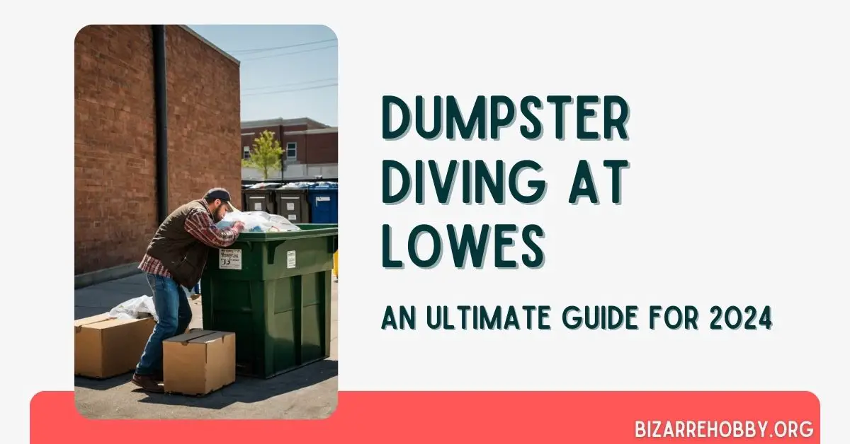 Dumpster Diving at Lowes - BizarreHobby