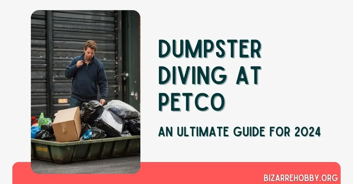 Dumpster Diving at Petco - BizarreHobby