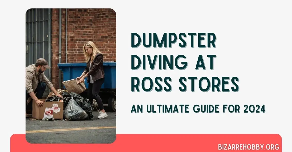 Dumpster Diving at Ross Stores - BizarreHobby