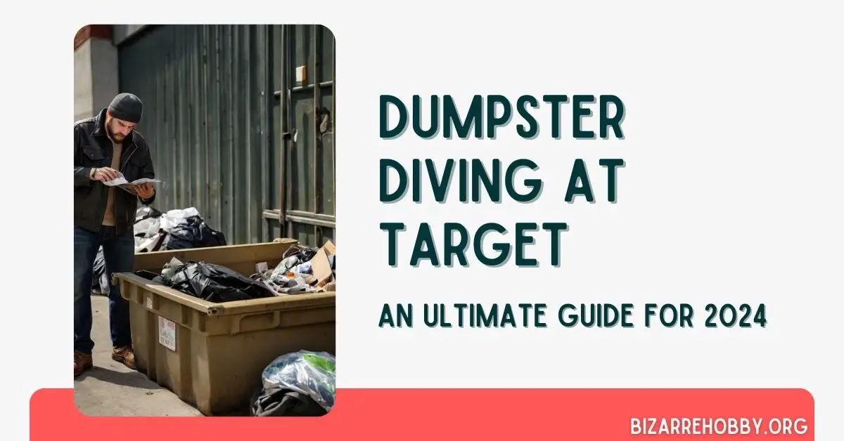Dumpster Diving at Target - BizarreHobby