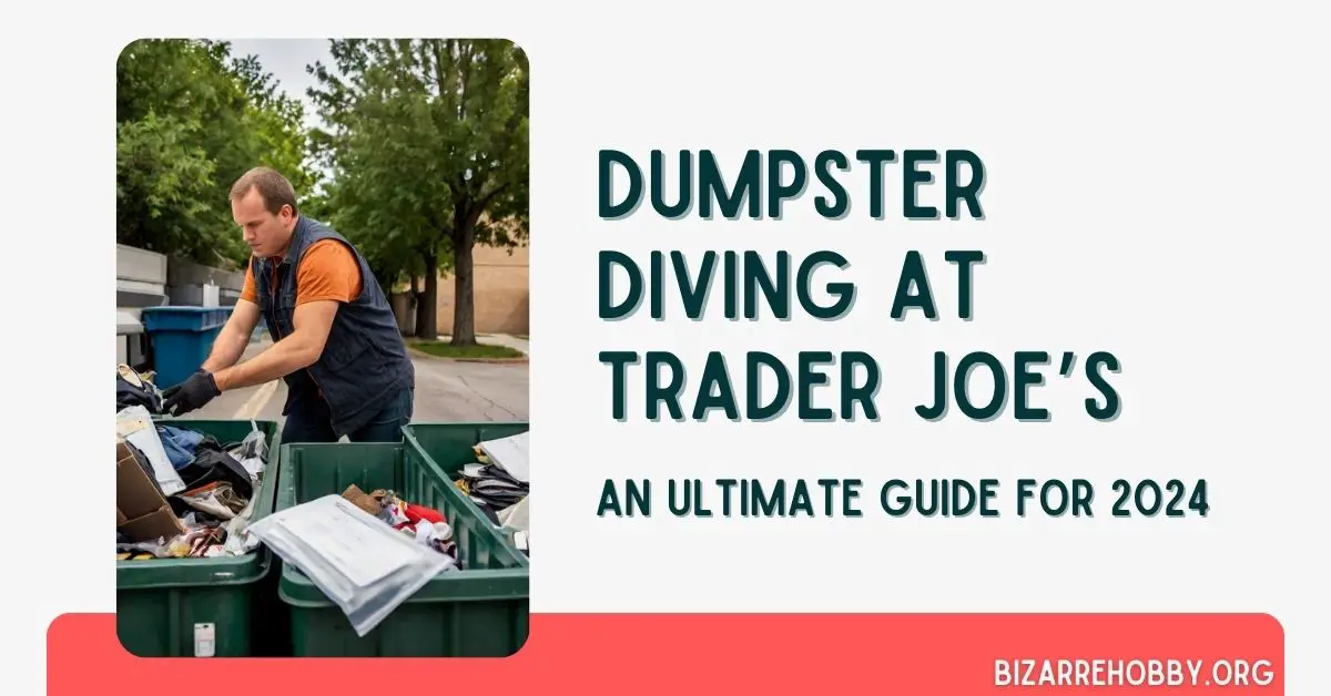 Dumpster Diving at Trader Joe's - BizarreHobby