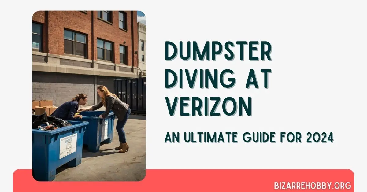 Dumpster Diving at Verizon - BizarreHobby