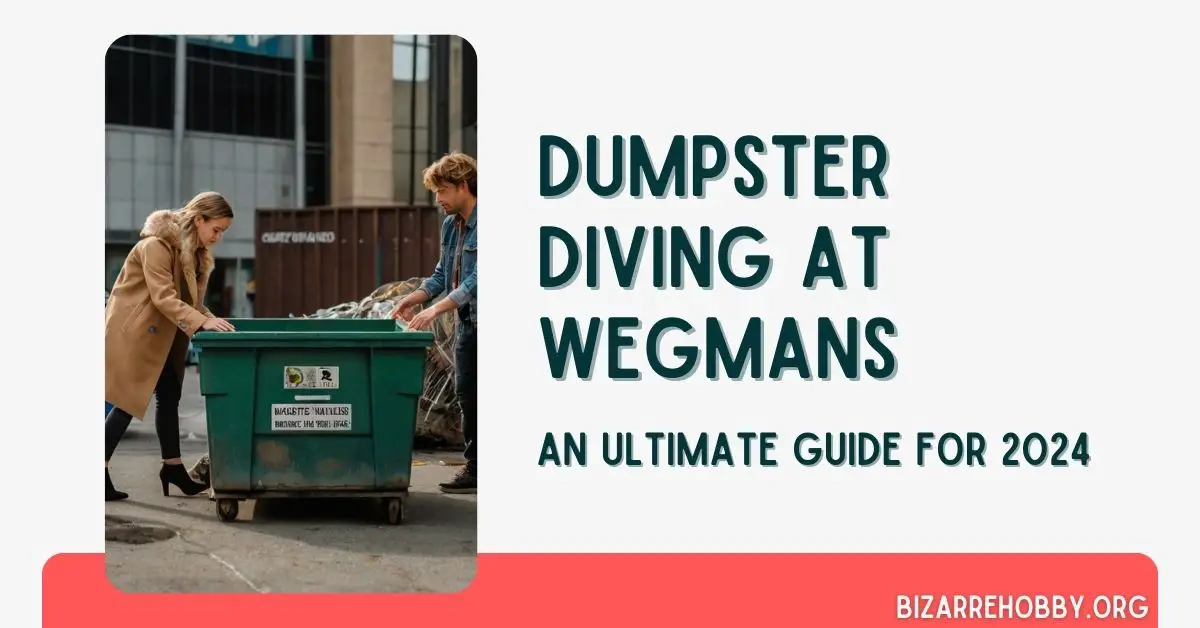 Dumpster Diving at Wegmans - BizarreHobby