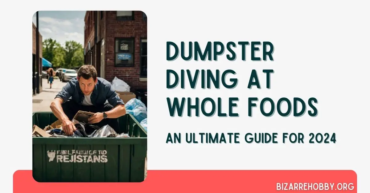 Dumpster Diving at Whole Foods - BizarreHobby