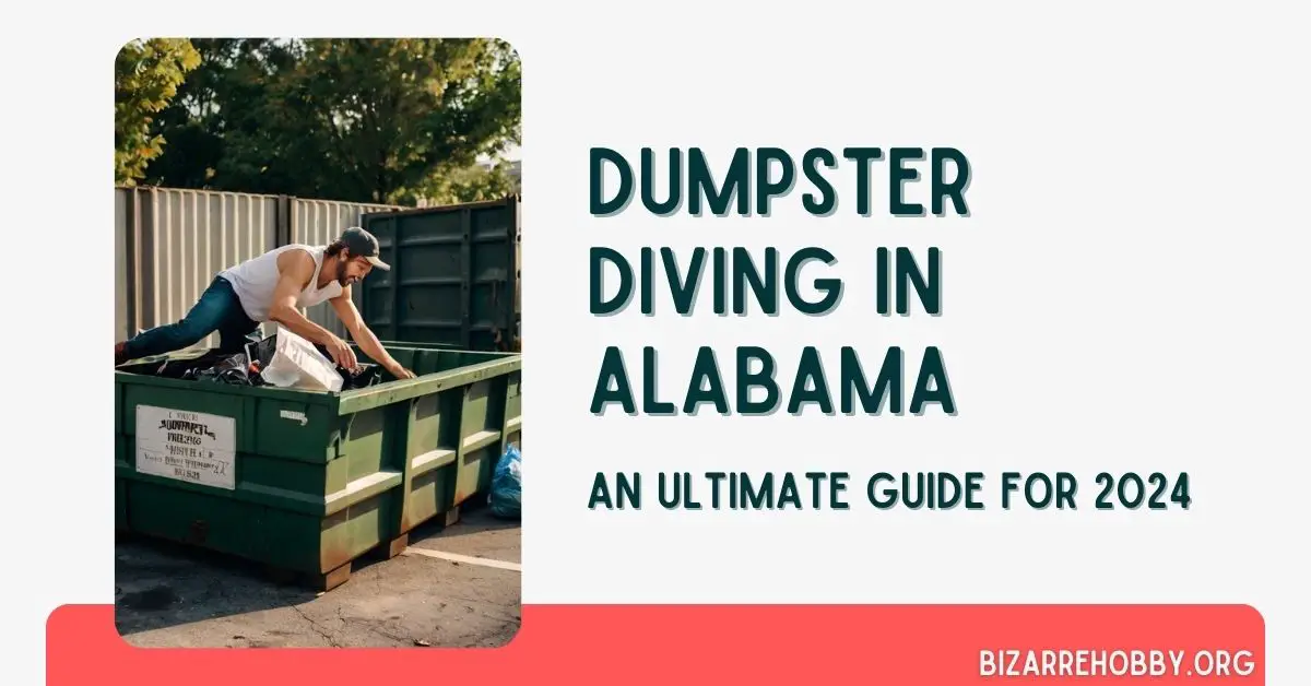 Dumpster Diving in Alabama - BizarreHobby
