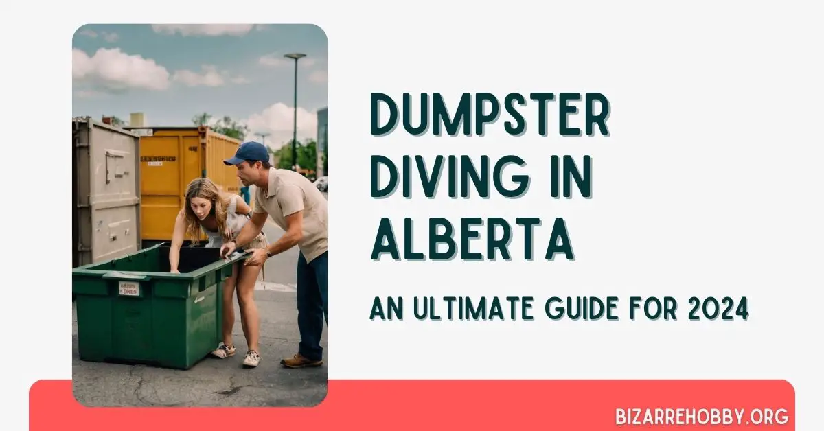 Dumpster Diving in Alberta - BizarreHobby