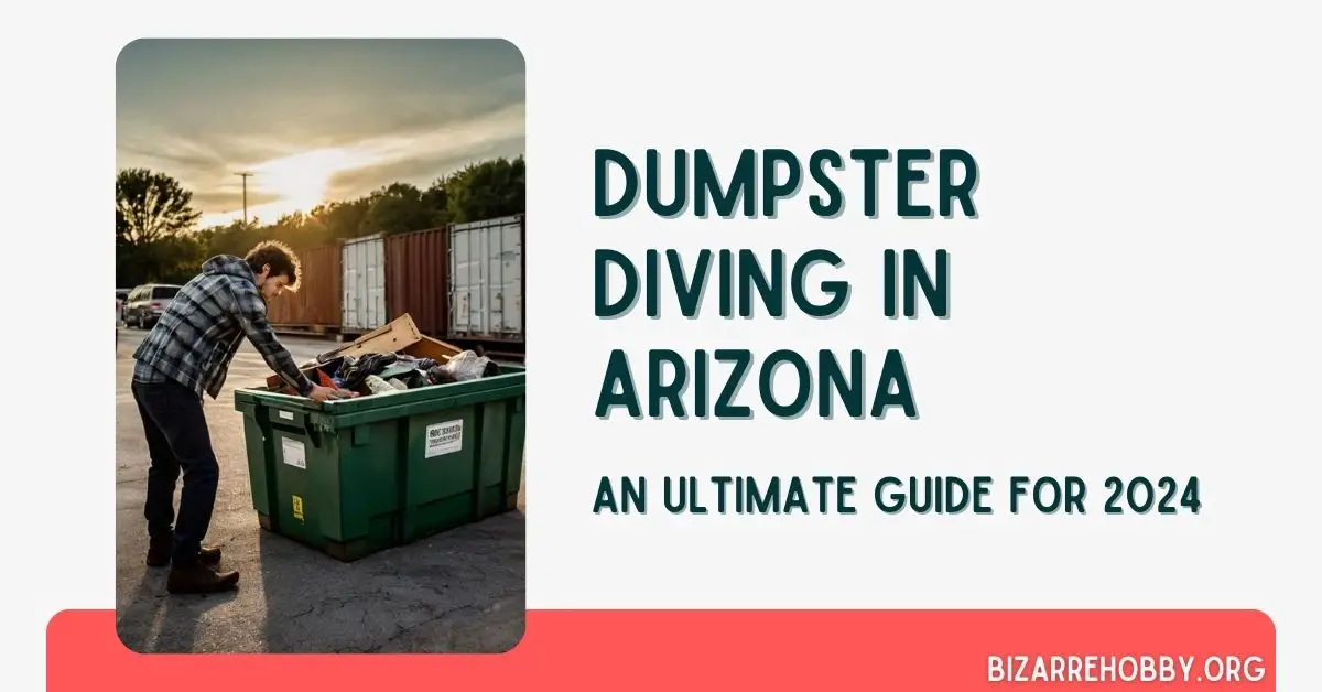 Dumpster Diving in Arizona - BizarreHobby