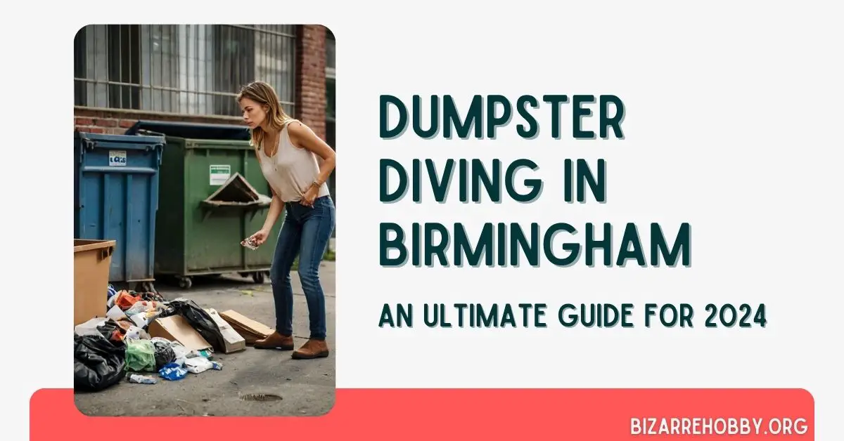 Dumpster Diving in Birmingham - BizarreHobby