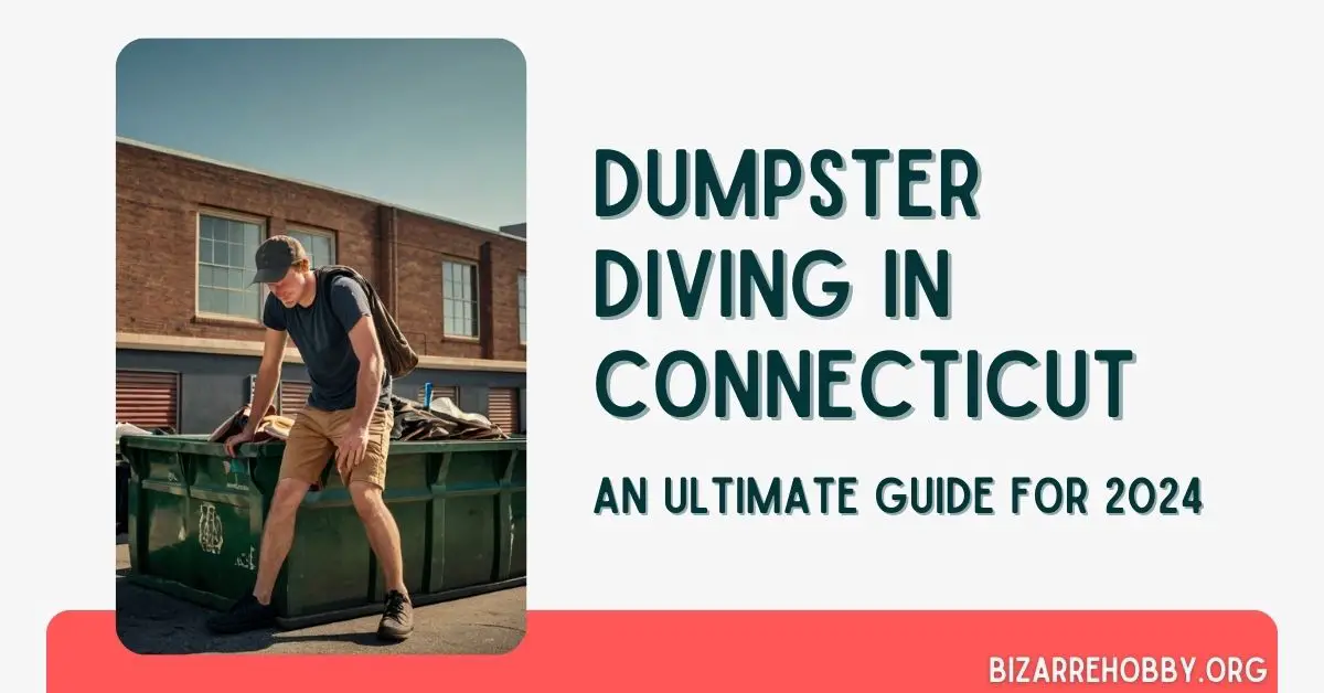 Dumpster Diving in Connecticut - BizarreHobby