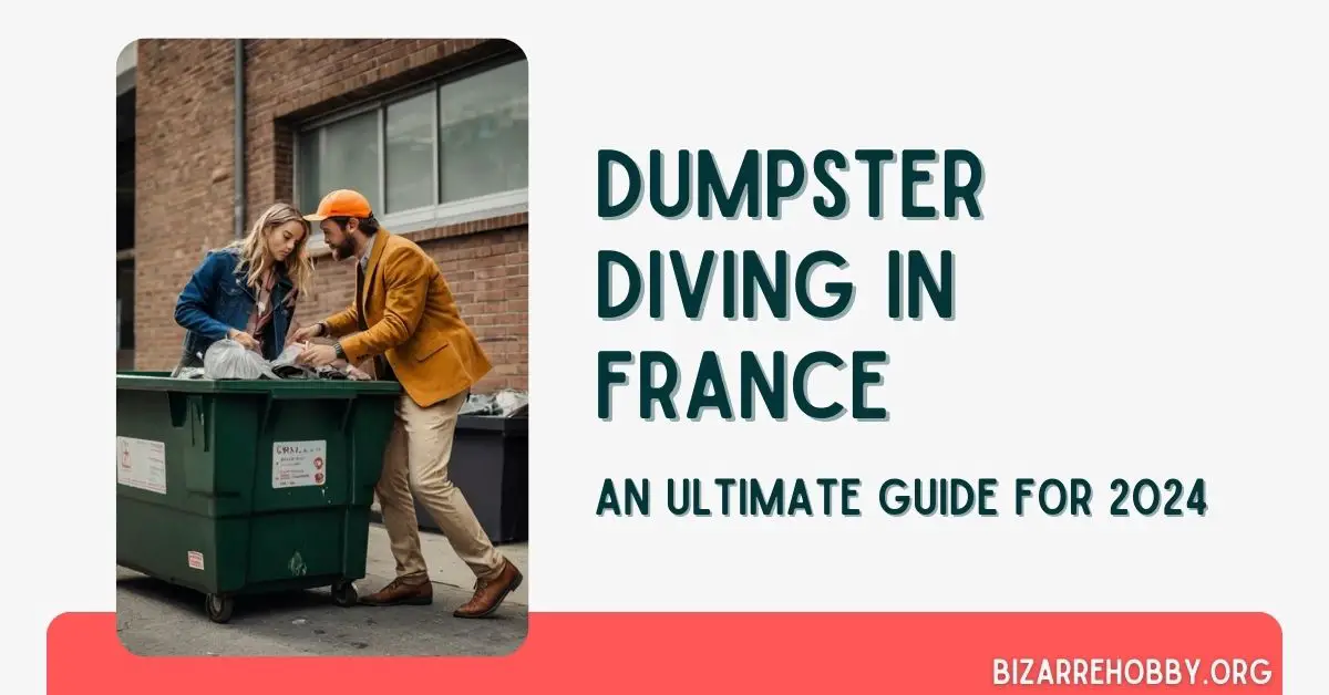 Dumpster Diving in France - BizarreHobby