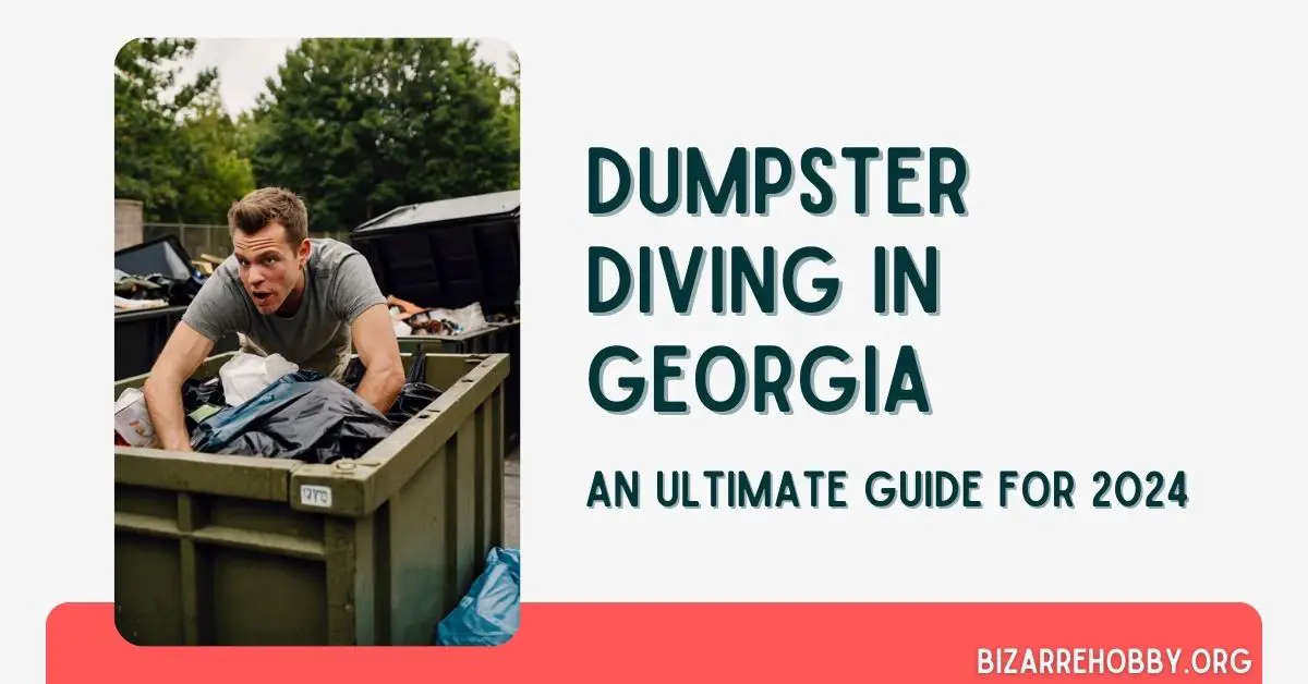 Dumpster Diving in Georgia - BizarreHobby