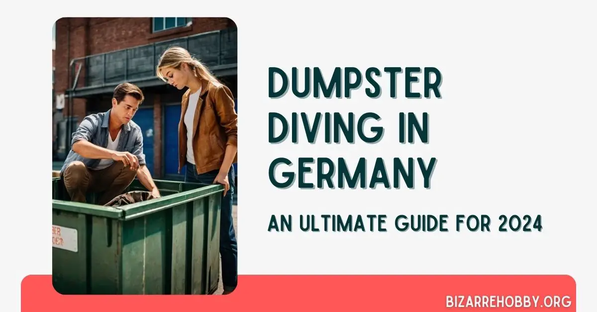 Dumpster Diving in Germany - BizarreHobby