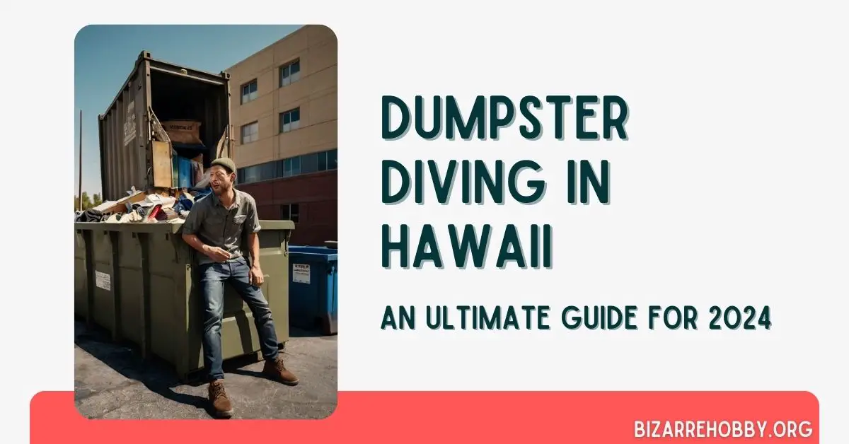 Dumpster Diving in Hawaii - BizarreHobby