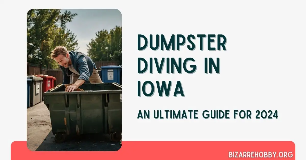 Dumpster Diving in Iowa - BizarreHobby