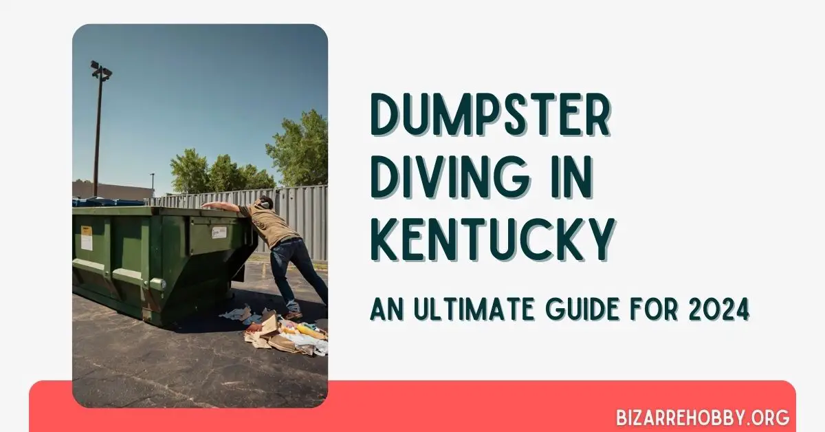Dumpster Diving in Kentucky - BizarreHobby