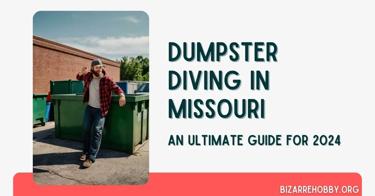 Dumpster Diving in Missouri - BizarreHobby