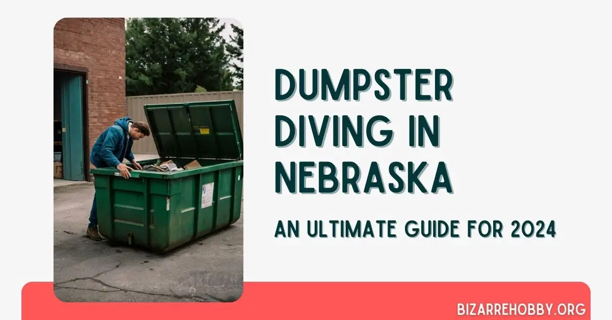 Dumpster Diving in Nebraska - BizarreHobby