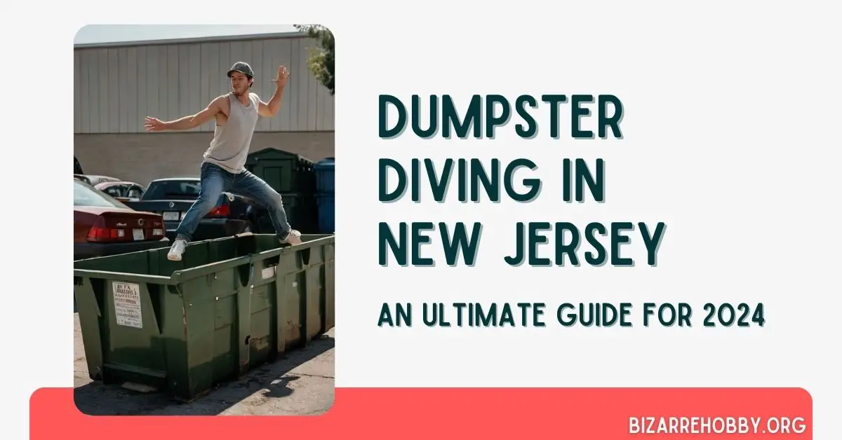Dumpster Diving in New Jersey - BizarreHobby