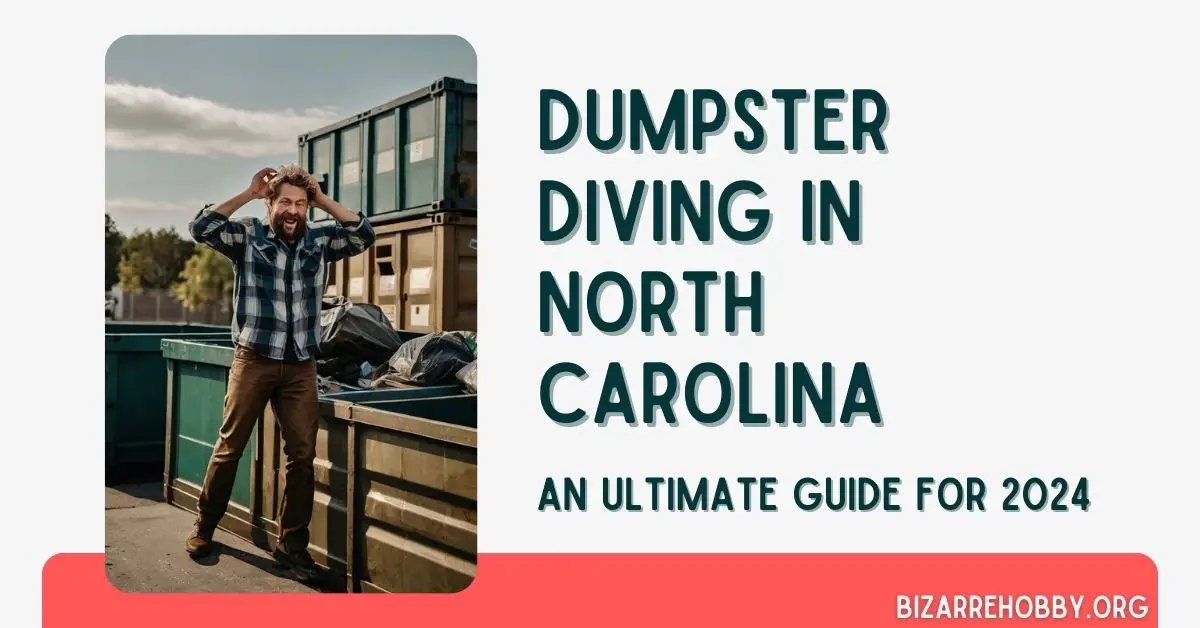 Dumpster Diving in North Carolina - BizarreHobby