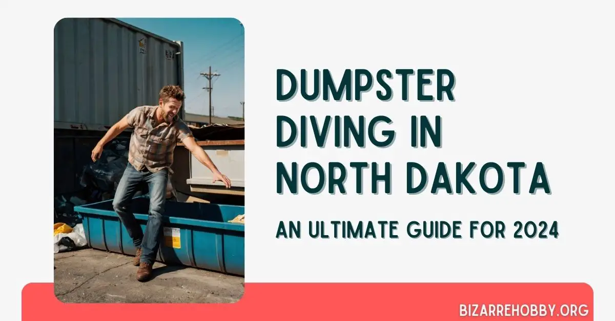 Dumpster Diving in North Dakota - BizarreHobby