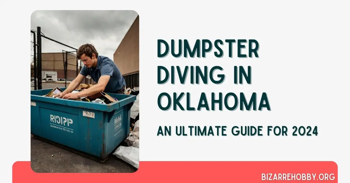 Dumpster Diving in Oklahoma - BizarreHobby