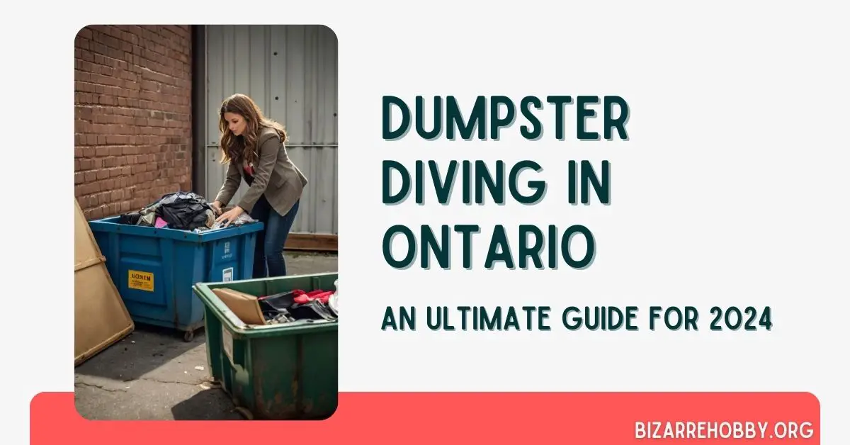 Dumpster Diving in Ontario - BizarreHobby