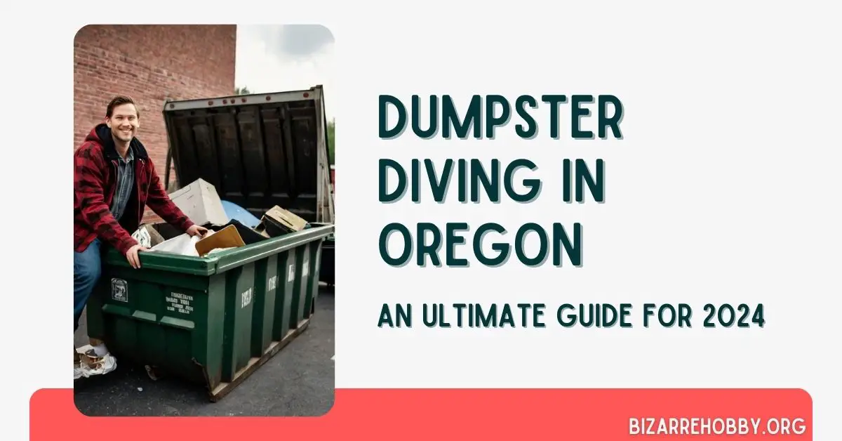 Dumpster Diving in Oregon - BizarreHobby