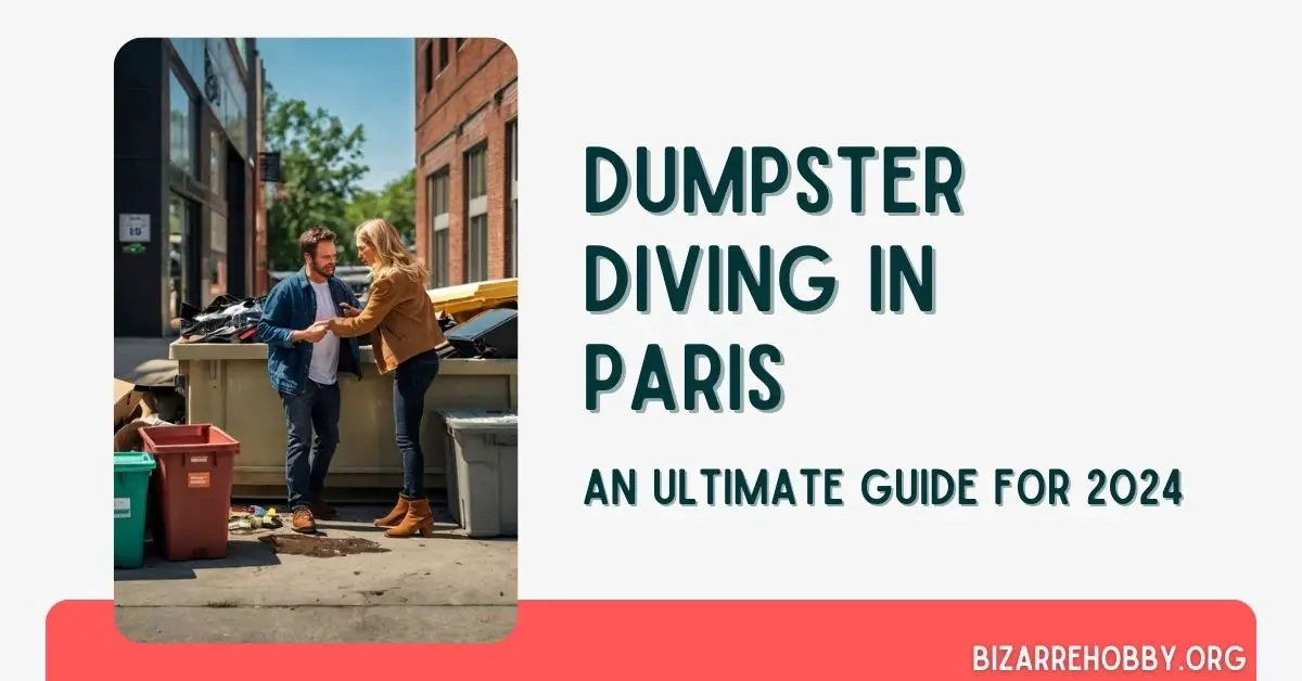 Dumpster Diving in Paris - BizarreHobby