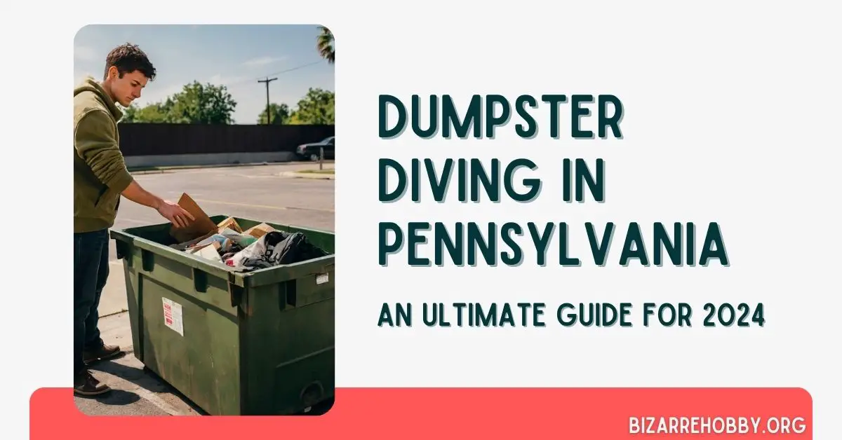 Dumpster Diving in Pennsylvania - BizarreHobby