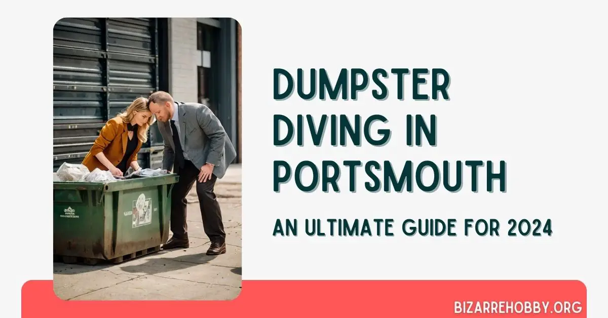 Dumpster Diving in Portsmouth - BizarreHobby