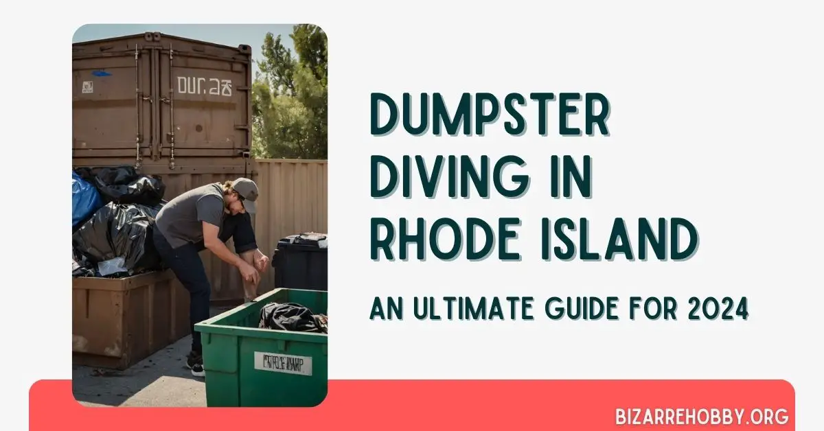 Dumpster Diving in Rhode Island - BizarreHobby