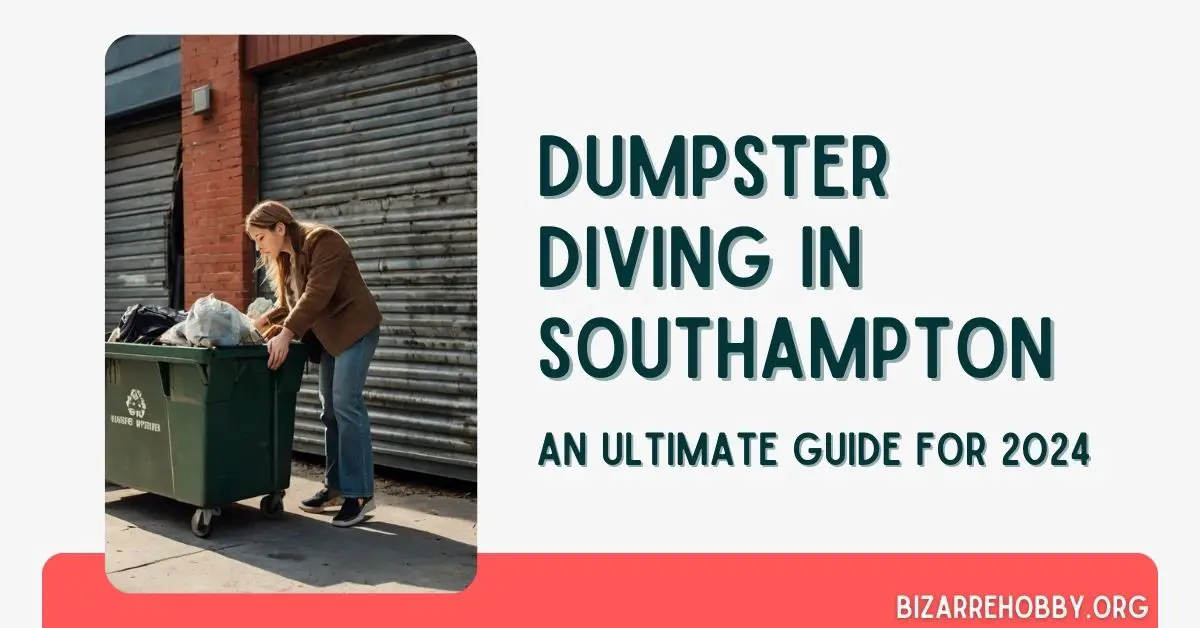 Dumpster Diving in Southampton - BizarreHobby